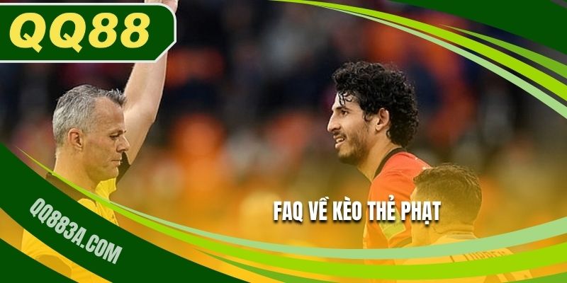 FAQ về kèo thẻ phạt được giải đáp